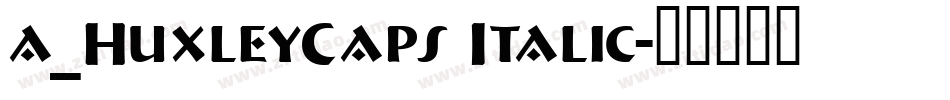 a_HuxleyCaps Italic字体转换